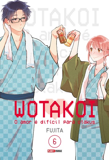 Wotakoi: O Amor é difícil para Otakus - Vol. 6